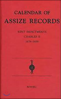 Calendar of Assize Records: Kent Indictments: Charles II 1676-1688