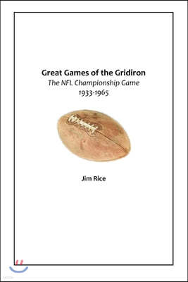 Great Games of the Gridiron: The NFL Championship Game 1933-1965