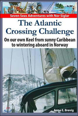 The Atlantic Crossing Challenge: On our own Keel from Sunny Caribbean to Wintering aboard in Norway