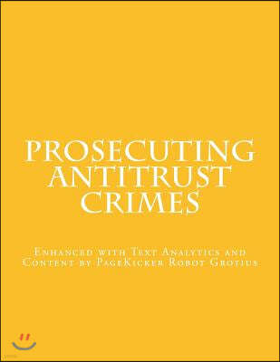 Prosecuting Antitrust Crimes: Enhanced with Text Analytics and Content by PageKicker Robot Grotius