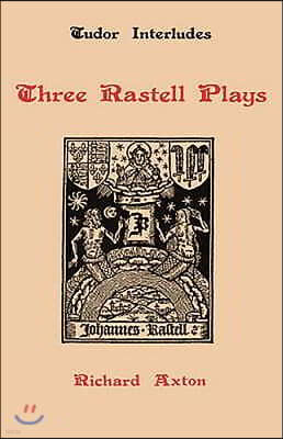 Three Rastell Plays: Four Elements, Calisto and Melebea, Gentleness and Nobility