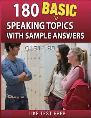 180 Basic Speaking Topics with Sample Answers Q151-180: 240 Basic Speaking Topics 30 Day Pack 2