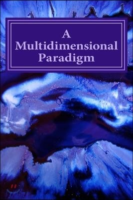 A Multidimensional Paradigm: Seeds of a New Consciousness