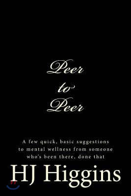 Peer-To-Peer: A Few Basic Suggestions to Mental Wellness