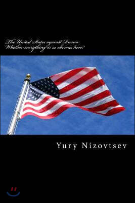 The United States against Russia. Whether everything is so obvious here?: Whose will take in opposition of Russia and the USA? Weak Russia nowadays or