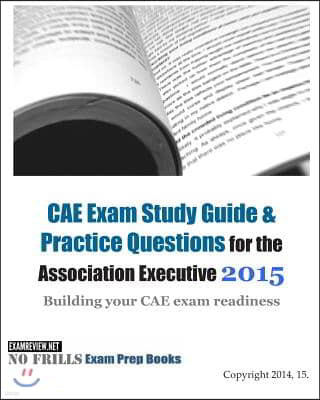 CAE Exam Study Guide & Practice Questions for the Association Executive 2015