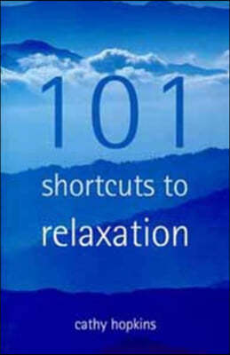 101 Short Cuts to Relaxation