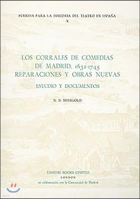 Los Corrales de Comedias de Madrid: 1632-1745. Reparaciones Y Obras Nuevas: Estudio Y Documentos