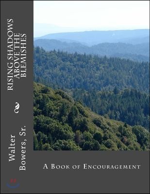 Rising Shadows Above the Blemishes: A Book of Encouragement