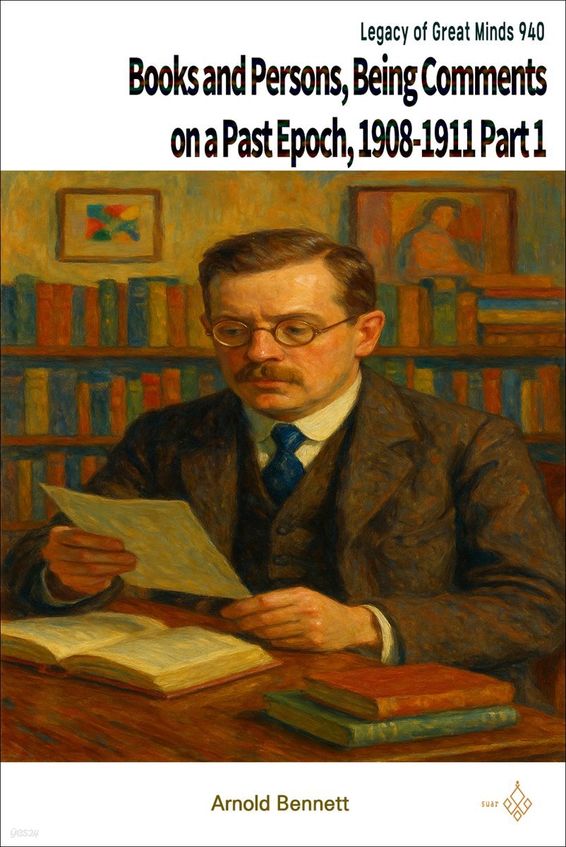 Books and Persons; Being Comments on a Past Epoch, 1908-1911 Part 1