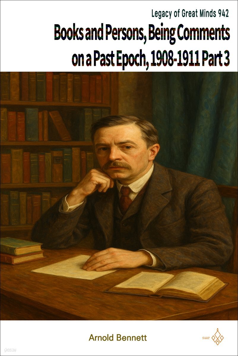 Books and Persons; Being Comments on a Past Epoch, 1908-1911 Part 3