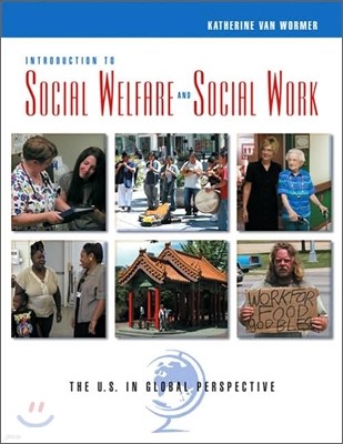 Introduction To Social Welfare and Social Work : The U.S. in Global Perspective