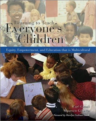Learning to Teach Everyone's Children : Equity, Empowerment, and Education That is Multicultual