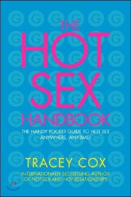 The Hot Sex Handbook: The Handy Pocket Guide to Hot Sex Anywhere, Anytime!