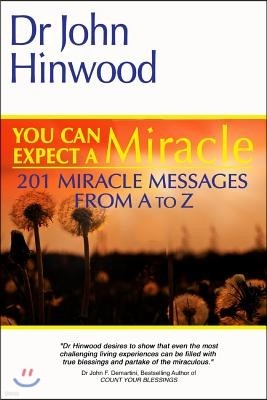 You Can EXPECT A MIRACLE: 201 Miracle Messages From A to Z