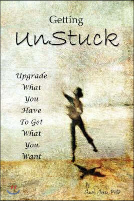 Getting UnStuck: Using What You Have to Get What You Want