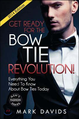 Get Ready For The Bow Tie Revolution! Everything You Need To Know About Bow Ties