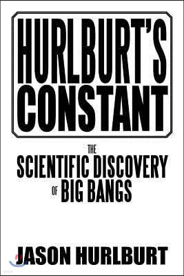 Hurlburt's Constant: The Scientific Discovery of Big Bangs