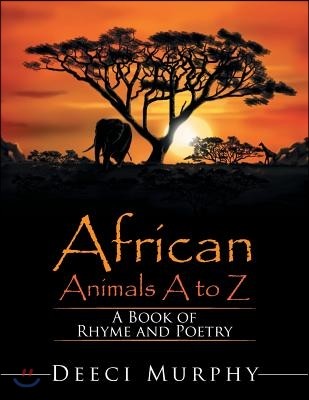 African Animals A-Z: A Book of Rhyme and Poetry