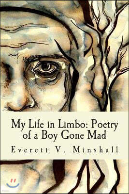 My Life in Limbo: Poetry of a Boy Gone Mad