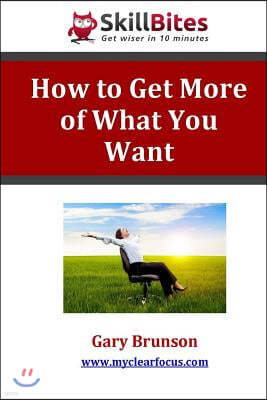 How to Get More of What You Want