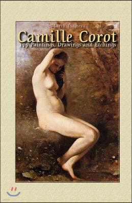 Camille Corot: 175 Paintings, Drawings and Etchings