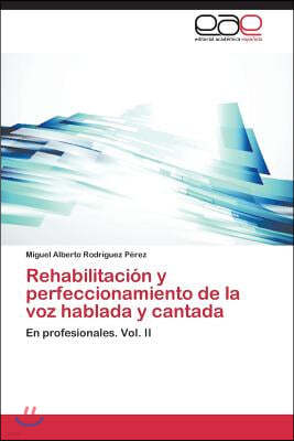 Rehabilitacion y perfeccionamiento de la voz hablada y cantada