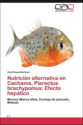 Nutricion alternativa en Cachama, Piaractus brachypomus: Efecto hepatico