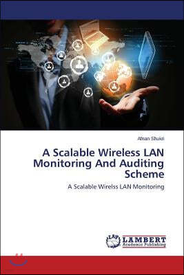 A Scalable Wireless LAN Monitoring And Auditing Scheme