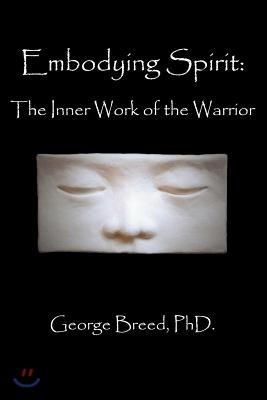 Embodying Spirit: The Inner Work of the Warrior