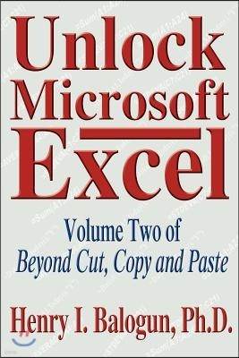 Unlock Microsoft Excel: Volume Two of Beyond Cut, Copy and Paste