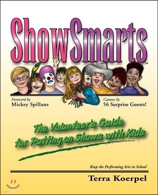 Showsmarts (TM): The Volunteer's Guide for Putting on Shows with Kids