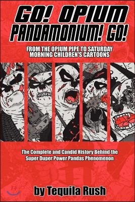 Go! Opium Pandamonium! Go!: From the Opium Pipe to Saturday Morning Children's Cartoons