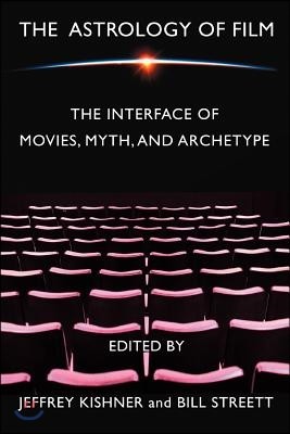 The Astrology of Film: The Interface of Movies, Myth, and Archetype