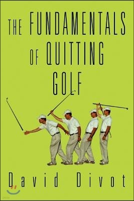 The Fundamentals of Quitting Golf