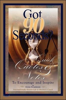 Got 90 Seconds?: Quick Quotes and Notes to Encourage and Inspire