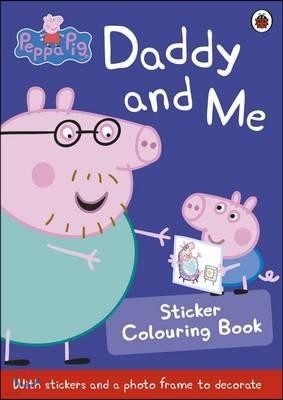 Peppa Pig: Daddy and Me Sticker Colouring Book