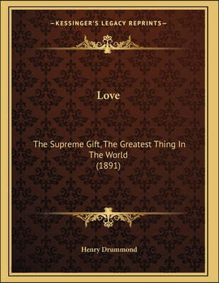 Love: The Supreme Gift, The Greatest Thing In The World (1891)