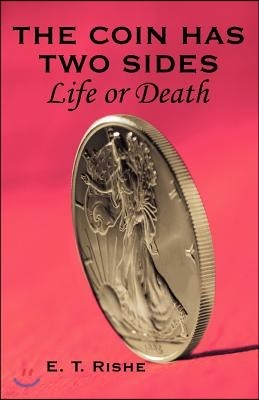 The Coin Has Two Sides: Life or Death