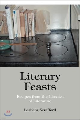 Literary Feasts: Recipes from the Classics of Literature