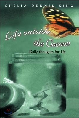 Life Outside the Cocoon: Daily Thoughts for Life