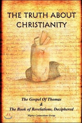 The Truth about Christianity: The Gospel of Thomas & the Book of Revelations, Deciphered