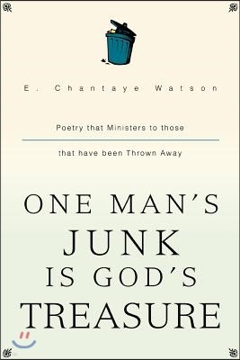 One Man's Junk Is God's Treasure: Poetry That Ministers to Those That Have Been Thrown Away