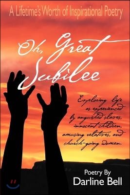 Oh, Great Jubilee: A Lifetime's Worth of Inspirational Poetry