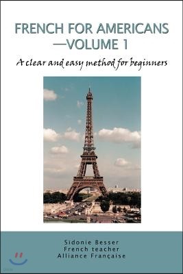 French for Americans--Volume 1: A Clear and Easy Method for Beginners