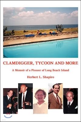 Clamdigger, Tycoon and More: A Memoir of a Pioneer of Long Beach Island