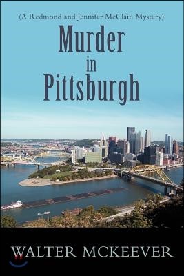 Murder in Pittsburgh: (A Redmond and Jennifer McClain Mystery)