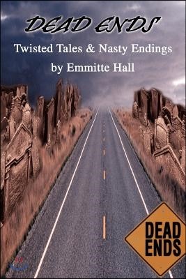 Dead Ends: Twisted Tales & Nasty Endings