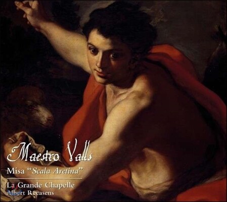 La Grande Chapelle 프란체스코 발스: 미사 `스칼라 아레티나` (Valls, F: Missa Scala Aretina)
