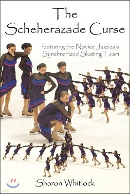 The Scheherazade Curse: Featuring the Novice Jazzicals Synchronized Skating Team